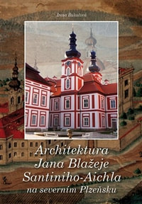 Architektura Jana Blažeje Santiniho-Aichla na severním Plzeňsku