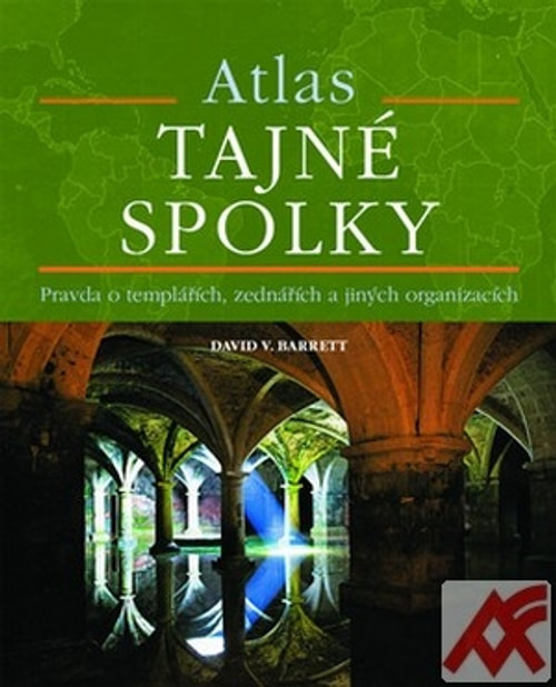 Atlas - Tajné spolky. Pravda o templářích, zednářích a jiných organizacích