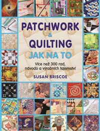 Patchwork a quilting. Jak na to