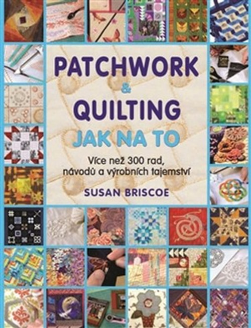 Patchwork a quilting. Jak na to