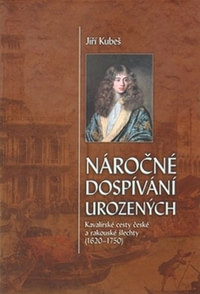 Náročné dospívání urozených. Kavalírksé cesty české a rakouské šlechty (1620-175