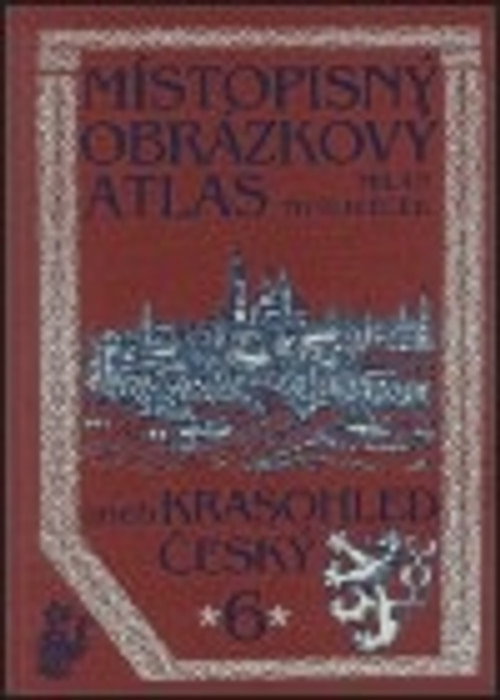 Místopisný obrázkový atlas aneb Krasohled český 6.