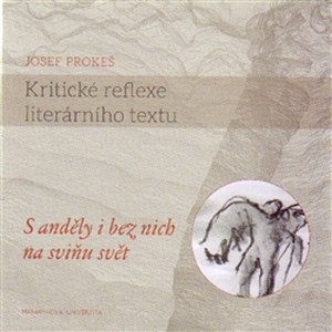 Kritické reflexe literárního textu. S anděly i bez nich na sviňu svět