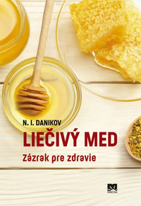 Liečivý med. Zázrak pre zdravie