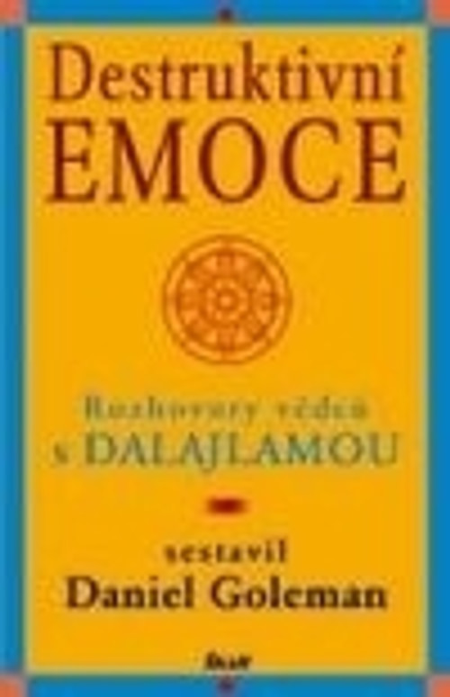 Destruktivní emoce. Rozhovory vědců s Dalajlamou