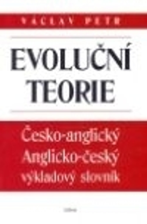 Evoluční teorie. Česko-anglický Anglicko-český výkladový slovník