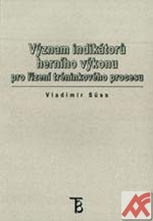 Význam indikátorů herního výkonu pro řízení tréninkového procesu