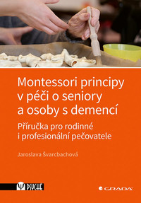 Montessori principy v péči o seniory a osoby s demencí