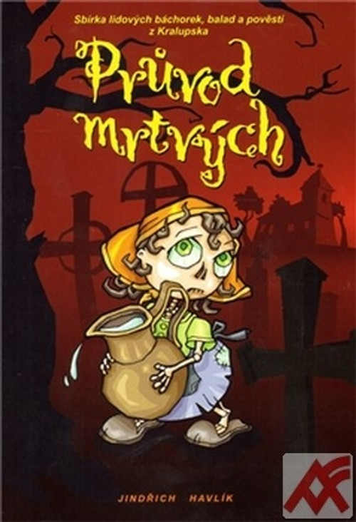 Průvod mrtvých. Sbírka lidových báchorek, balad a pověstí z Kralupska