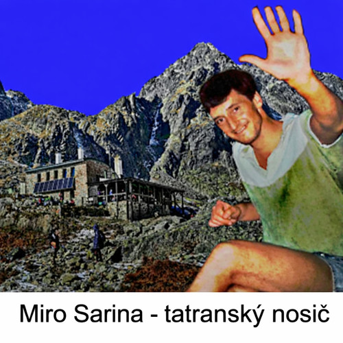 Miro Sarina - tatranský nosič