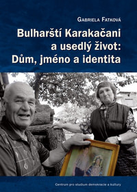 Bulharští Karakačani a usedlý život. Dům, jméno a identita