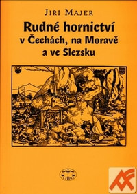 Rudné hornictví v Čechách, na Moravě a ve Slezsku
