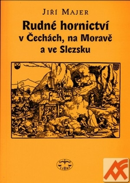 Rudné hornictví v Čechách, na Moravě a ve Slezsku