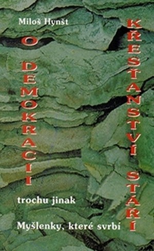 O demokracii, křesťanství, stáří trochu jinak. Myšlenky, které svrbí