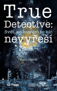 True Detective: Svět, ve kterém se nic nevyřeší