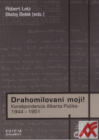 Drahomilovaní moji! Korešpondencia Alberta Púčika 1944-1951