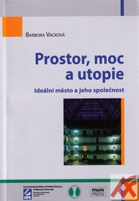 Prostor, moc a utopie. Ideální město a jeho společnost