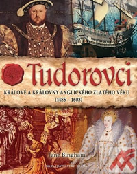 Tudorovci. Králové a královny anglického zlatého věku (1485-1603)