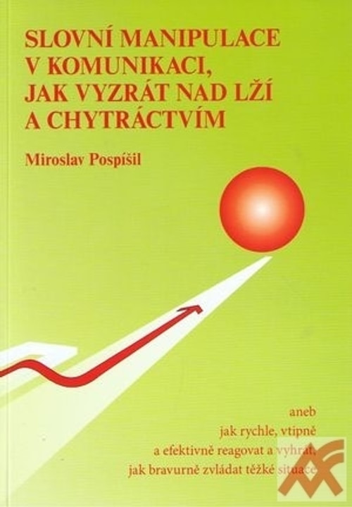 Slovní manipulace v komunikaci, jak vyzrát nad lží a chytráctvím