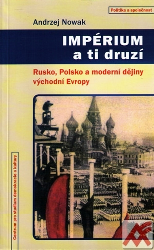 Impérium a ti druzí. Rusko, Polsko a moderní dějiny východní Evropy