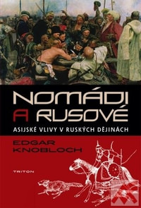 Nomádi a Rusové. Asijské vlivy v ruských dějinách