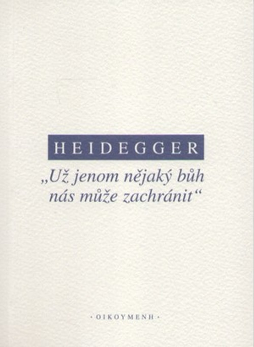 Už jenom nějaký bůh nás může zachránit