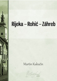 Rijeka - Rohić - Záhreb