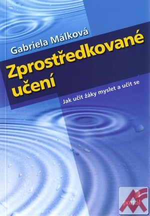 Zprostředkované učení. Jak učit žáky myslet a učit se