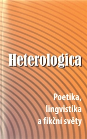 Heterologica. Poetika, lingvistika a fikční světy