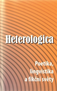 Heterologica. Poetika, lingvistika a fikční světy