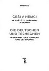 Češi a Němci ve světě tělovýchovy a sportu / Czechs and Germans in the World...