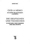Češi a Němci ve světě tělovýchovy a sportu / Czechs and Germans in the World...