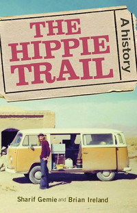 The Hippie Trail. A History