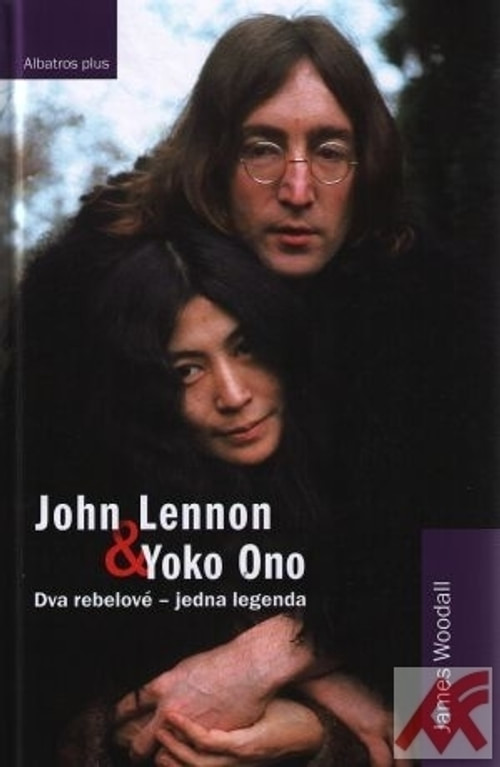 John Lennon & Yoko Ono. Dva rebelové - jedna legenda