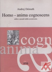 Homo-anima cognoscens alebo o pozadí nášho poznávania