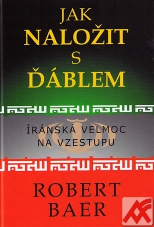 Jak naložit s ďáblem. Íránská velmoc na vzestupu