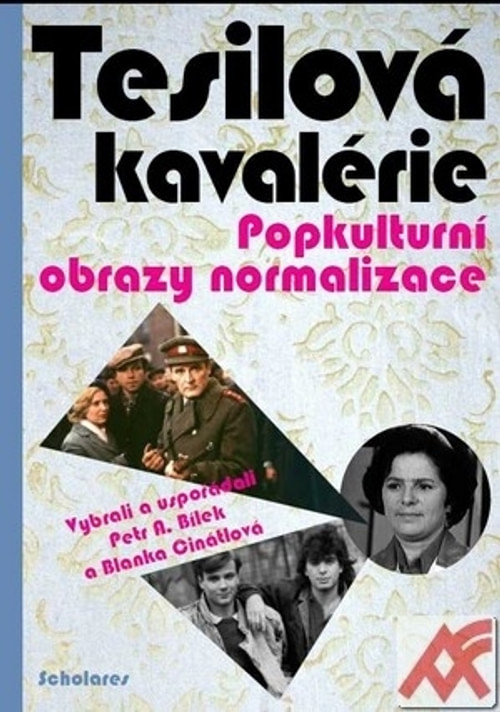 Tesilová kavalérie. Popkulturní obrazy normalizace