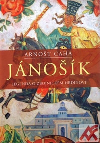 Jánošík. Legenda o zbojnickém hrdinovi