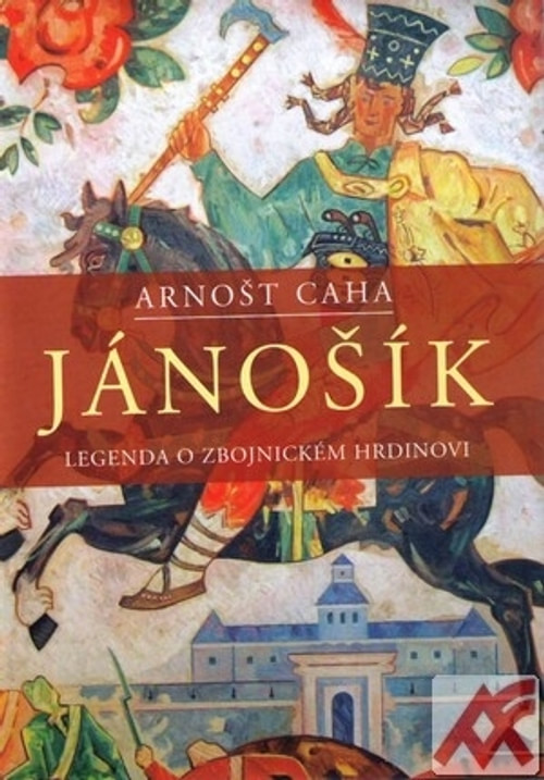 Jánošík. Legenda o zbojnickém hrdinovi