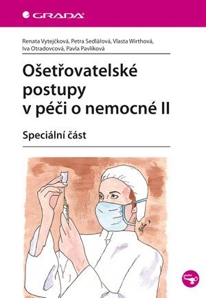 Ošetřovatelské postupy v péči o nemocné II. Speciální část