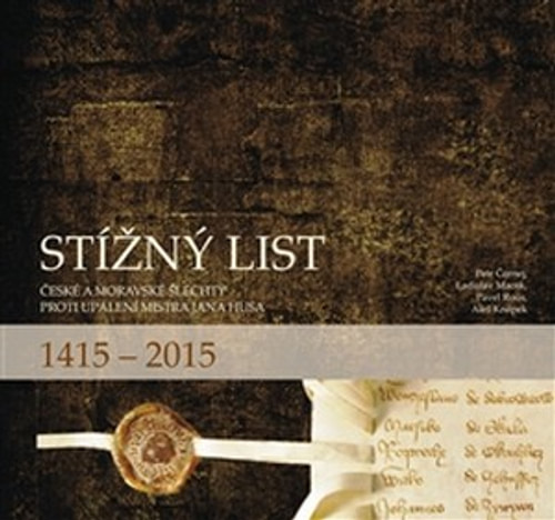 Stížný list české a moravské šlechty proti upálení Jana Husa 1415-2015