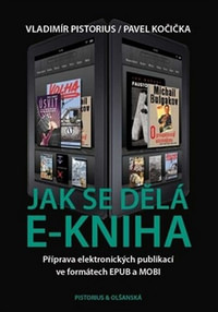 Jak se dělá e-kniha. Příprava elektronických publikací ve formátech EPUB a MOBI