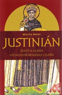 Justinián. Život a vláda východořímského císaře