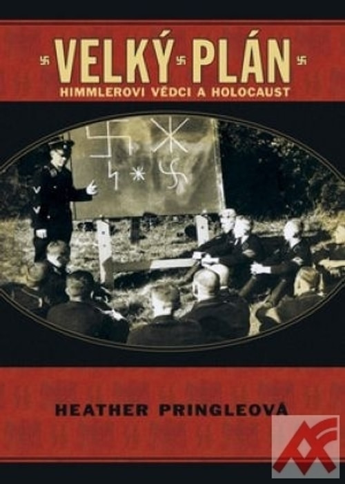 Velký plán. Himmlerovi vědci a holokaust
