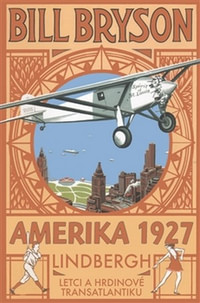 Amerika 1927. Lindbergh: Letci a hrdinové transatlantiku