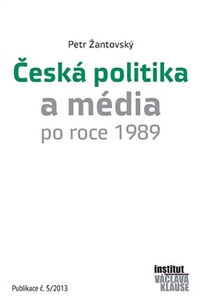 Kniha Česká politika a média po roce 1989 - Petr Žantovský