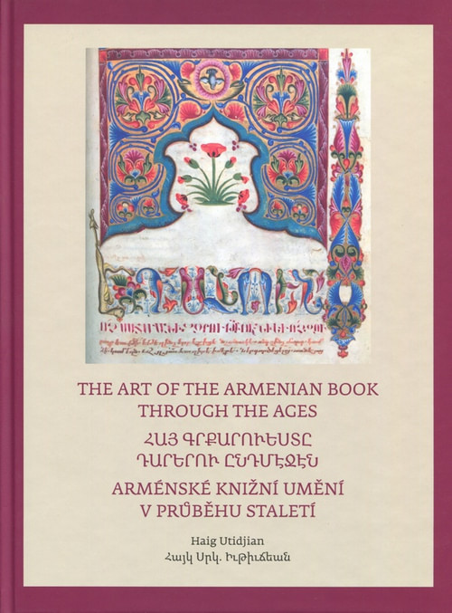 Arménské knižní umění v průběhu staletí / The Art of The Armenian Book through..