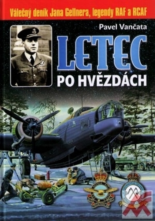 Letec po hvězdách. Válečný deník Jana Gellnera, legendy RAF a RCAF