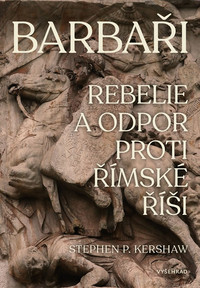 Barbaři. Rebelie a odpor vůči Římské říši