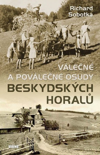 Válečné a poválečné osudy beskydských horalů